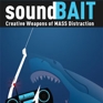 soundBAIT: Creative Weapons of MASS Distraction 